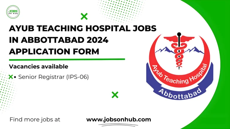 Ayub Teaching Hospital Jobs in Abbottabad 2024 Application Form